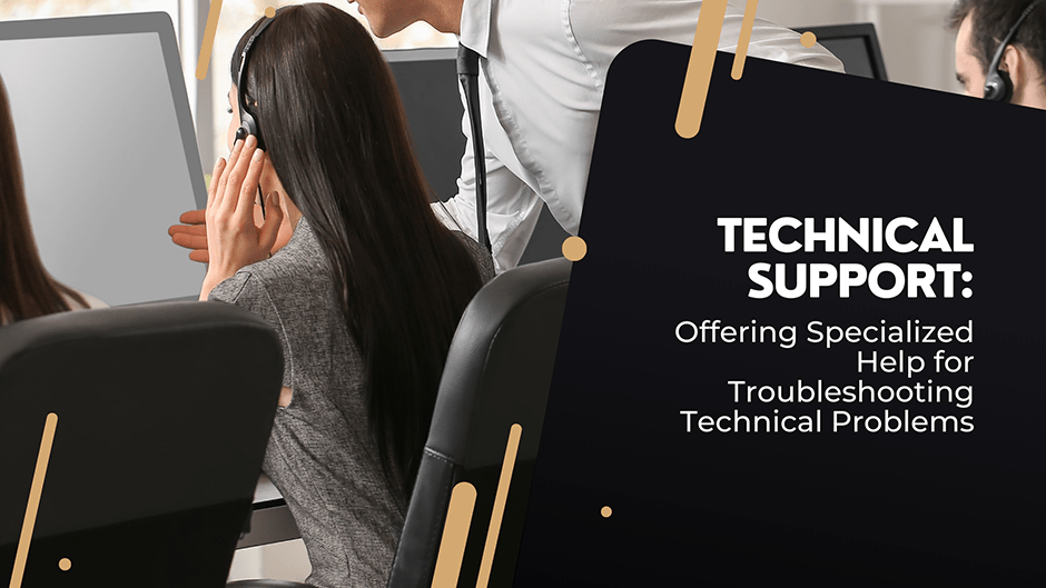 Technical Support: Offering Specialized Help for Troubleshooting Technical Problems